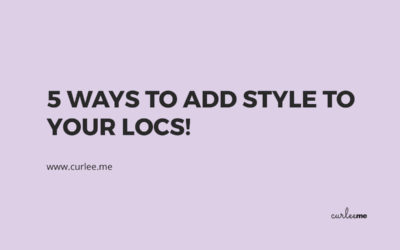 5 Ways to Add Style to Your Locs!
